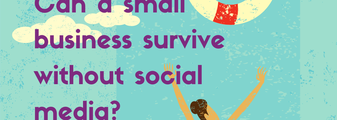 Can a Business Survive Without Social Media